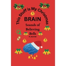Mey İthalat Independently Published This Stuff Is My Christmas Braın Sounds Of Believing Bells (Red): A Journal