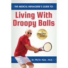 Meks The Medical Menagerie's Guide To Living With Droopy Balls: Funny Gag Gift Notebook For Men