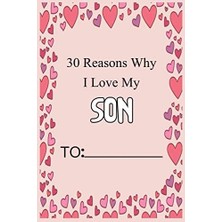 Meks 30 Reasons Why I Love My Son: Fill In 30 Reasons Why You Love Yourson : Perfect Gift For Wedding, B