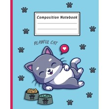 Meks Independently Published Composition Notebook Playful Cat: Cute Playful Cat Wide Ruled Lined Journal