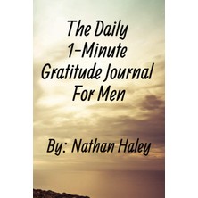Meks Independently Published The Daily 1-Minute Gratitude Journal For Men: Improve Your Mindset, Improve