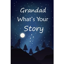 Meks Grandad Whats Your Story: The Gift Will Helps Your Grandfather To Tell His Stories About Life; This