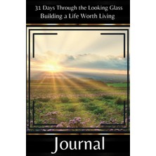 Meks Independently Published 31 Days Through The Looking Glass - Building A Life Worth Living Journal: M