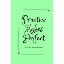 Meks Independently Published Practice Makes Perfect: A Green Music Lesson Journal