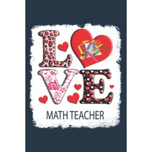 Meks Love Happy Valentines Day Math Teacher Heart: Special Designed Covers, With Lines Inside