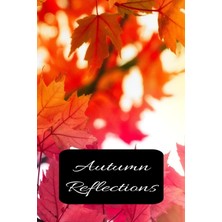 Meks Independently Published Autumn Reflections: Fall Themed Journal For Writing Down Gratitude, Manifes