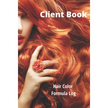 Meks Independently Published Client Book Hair Color Formula Log: Hairdresser Colorist Log Record Keeper