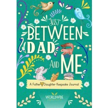 Meks Zeronic Just Between Dad And Me: A Father And Daughter Keepsake Journal To Create Meaningful Conver