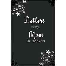 Meks Independently Published Letters To My Mom In Heaven: A Gift For Child Who Have Lost Their Mom | Gri