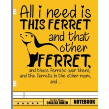 Meks Independently Published All I Need Is This Ferret And That Other Ferret And Those Notebook: Noteboo
