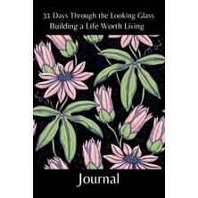 Meks Independently Published 31 Days Through The Looking Glass - Building A Life Worth Living Journal: F