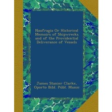 Meks Naufragia Or Historical Memoirs Of Shipwrecks And Of The Providential Deliverance Of Vessels