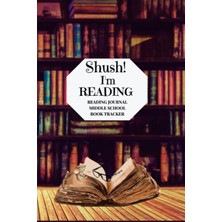 Meks Independently Published Shush I'm Reading: Reading Journal Middle School Book Tracker