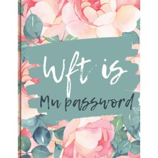 Meks Independently Published Wft Is My Password: Password Book Log Book Alphabet Password Size 8.5 x 11