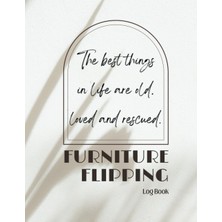 Meks Independently Published Furniture Flipping Log Book: Restoration And Refurbishing Journal For Shabb