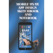 Meks Independently Published Mobile Ux/ui App Design Sketchbook And Notebook: For App/web Designers And