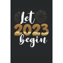 Meks Let 2023 Begin: Dot Grid Jounal Todo Exercise Book Or Diary 6" x 9" (15.24 x 22.86 Cm) 120 Pages