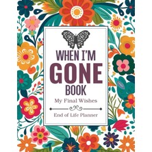 Meks When I Am Gone Book My Final Wishes | End Of Life Planner: The Essential Death Organizer, To Provid