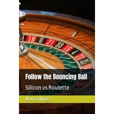 Meks Independently Published Follow The Bouncing Ball: Silicon Vs Roulette