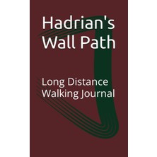 Meks Independently Published Hadrian's Wall Path: Long Distance Walking Journal