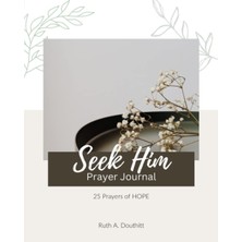 Meks Independently Published Seek Him Prayer Journal: 25 Prayers Of Hope