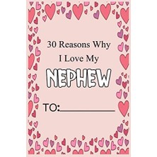 Meks 30 Reasons Why I Love My Nephew: Fill In 30 Reasons Why You Love Your Nephew : Perfect Gift For Wed
