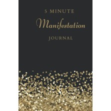 Meks Independently Published 5 Minute Manifestation Journal: Think It, Want It, Manifest It. (6x9)