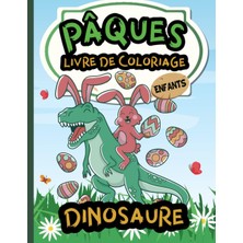 Mey İthalat Independently Published Pâques Dinosaure Livre De Coloriage Pour Des Enfants: Dinosaures Sympas À Colorier | Pour Que Les Enfants Se Détendent Dès La Journée | Pour Garçons Et Filles