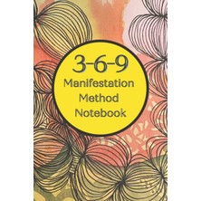 Meks Independently Published 3-6-9 Manifestation Method Notebook: Journal To Activate The Law Of Attract
