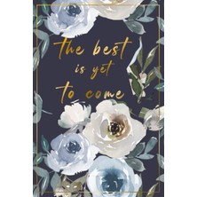 Meks Independently Published The Best Is Yet To Come Notebook: Cute Floral Journal For Writing And Notes