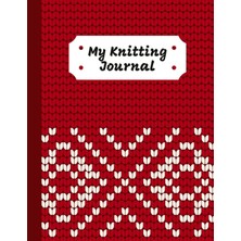 Meks Independently Published My Knitting Journal: Knitting Journal For 60 Projects, 150 Pages 8.5"X11",