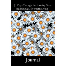 Meks Independently Published 31 Days Through The Looking Glass - Building A Life Worth Living Journal: F