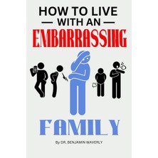 Meks Independently Published How To Live With An Embarrassing Family: Hilarious And Funny Gag Adult Note