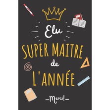 Meks Elu Super Maitre De L'annee: Cadeau Enseignant Pour Dire: Merci Maitre | Carnet De Notes Ligné Orig