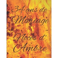 Meks Independently Published 34 Ans De Mariage Noces D’ambre: Cadeau Pour 34 Ans De Mariage Original Alb