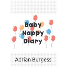 Valor Independently Published Baby Nappy Diary: Baby Nappy Journal - Nappy Template With Notes