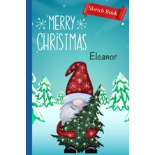 Mey İthalat Merry Christmas, Eleanor: Christmas Sketch Book | Personalized Gift For Eleanor | Stocking Stuffer | Sketch Book, Blank Coloring Book | Personalized ... | Kid Who Likes Art (6x9 Inch, 120 Pages)