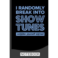 Mey İthalat Independently Published I Randomly Break Into Show Tunes Musical Theatre Notebook: Blank Lined Journal 6x9 / Theater Musical Broadway Thespian Actor Gift,theatre Nerd Notebook