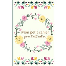 Mey İthalat Mon Petit Cahier Pour Tout Noter: Motif Couronne Fleurie, Cadeau Pour Femme, Fille (French Edition)
