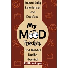 Mey İthalat My Mood Tracker And Mental Health Journal: Planner For Women Men And Teens With Prompts To Record Daily Experiences And Emotions For Your Heath And Wellness