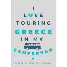 Mey İthalat Independently Published I Love Touring Greece In My Campervan.: - The Must Have Road Trip Travel Journal For Your Greek Campervan Adventure.