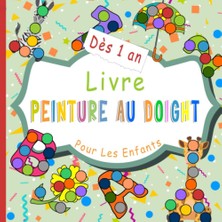 Mey İthalat Independently Published Livre Peinture Au Doigt Dès 1 Ans: Livre De Coloriage Pour Enfant Aux Tampons, Aux Doigts - Lettres, Chiffres, Animaux, Choses Quotidiennes, Trucs Mignons