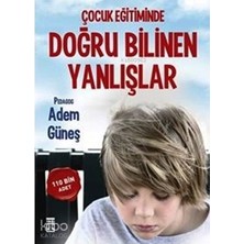 Timaş Yayınları Çocuk Eğitiminde Doğru Bilinen Yanlışlar Adem Güneş Akgök Ciltsiz Kitap