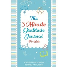 Mey İthalat Independently Published The 3 Minutes Gratitude Journal For Kids: A Journal For Kids To Practice The Mindful Art Of Gratitude (Part1)