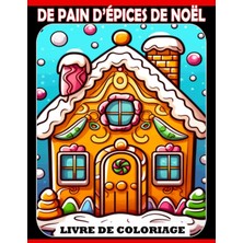 Mey İthalat Independently Published Livre De Coloriage De Pain D'épices De Noël: Des Pages De Coloriage Amusantes Et Faciles Dans U