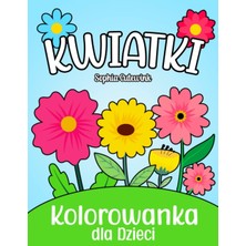 Mey İthalat Independently Published Kwiatki Kolorowanka Dla Dzieci (Polish Edition)