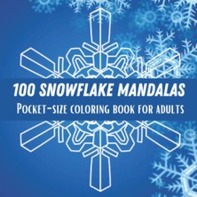 Mey İthalat Independently Published Pocket Size Snowflake Mandalas Coloring Book: 100 Winter Snowflakes Designs To Color 6"x6" Pocket Size For Travel (Mandala Coloring Book For Adults)