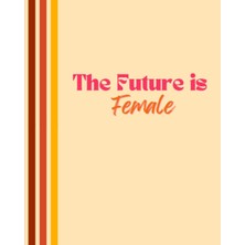 Mey İthalat The Future Is Female: Daily Planner, Weekly Planner, And To-Do List