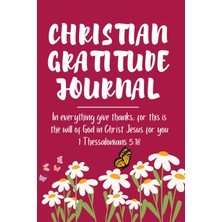 Mey İthalat Independently Published Christian Gratitude Journal: One-Year Weekly And Daily Thanksfulness, Prayer And Meditation Diary With Bible Verses And Notes
