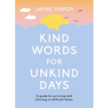 Canarino Kind Words For Unkind Days: A Guide To Surviving And Thriving In Difficult Times
